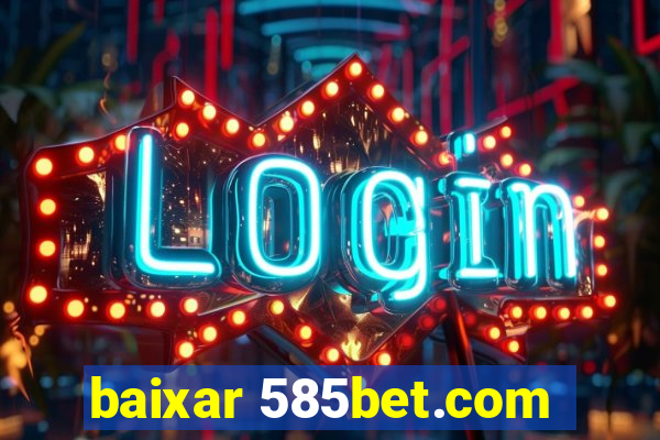 baixar 585bet.com